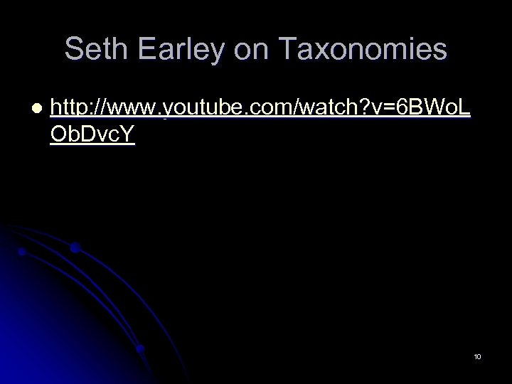 Seth Earley on Taxonomies l http: //www. youtube. com/watch? v=6 BWo. L Ob. Dvc.
