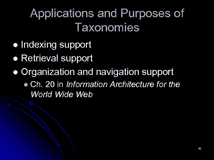 Applications and Purposes of Taxonomies Indexing support l Retrieval support l Organization and navigation
