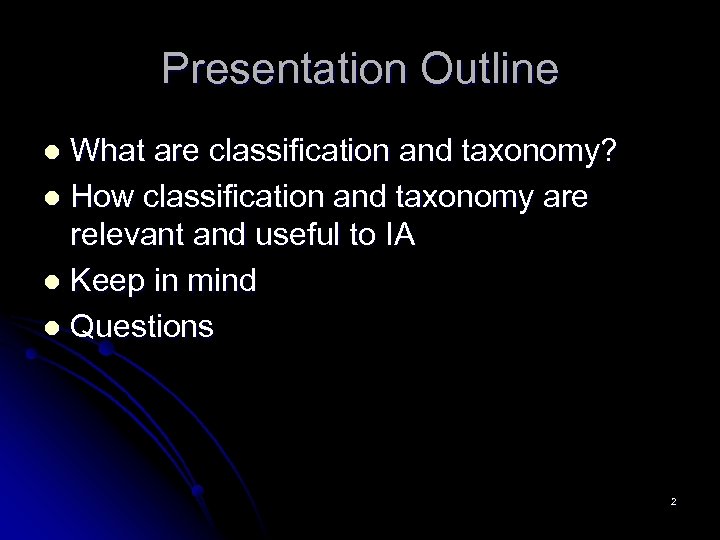 Presentation Outline What are classification and taxonomy? l How classification and taxonomy are relevant