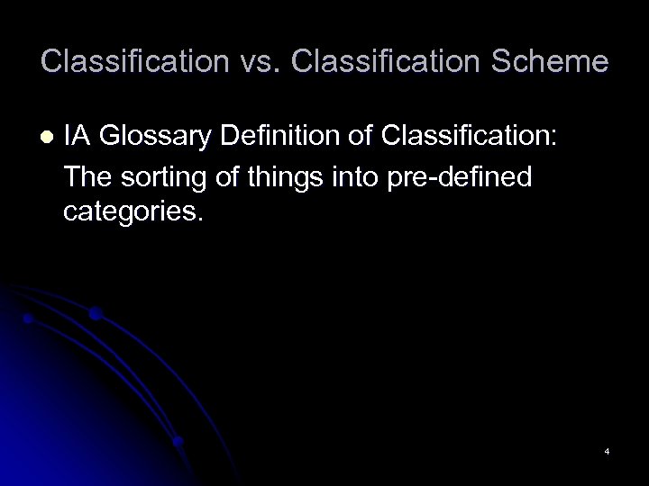 Classification vs. Classification Scheme IA Glossary Definition of Classification: The sorting of things into