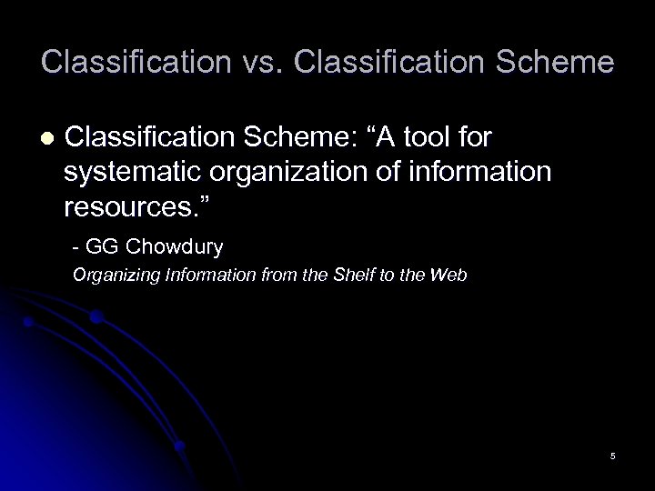 Classification vs. Classification Scheme l Classification Scheme: “A tool for systematic organization of information