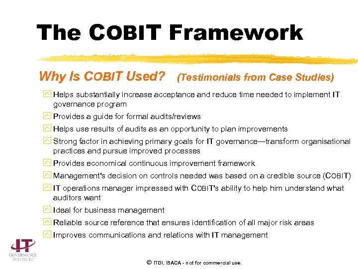 The COBIT Framework Why Is COBIT Used? (Testimonials from Case Studies) y Helps substantially