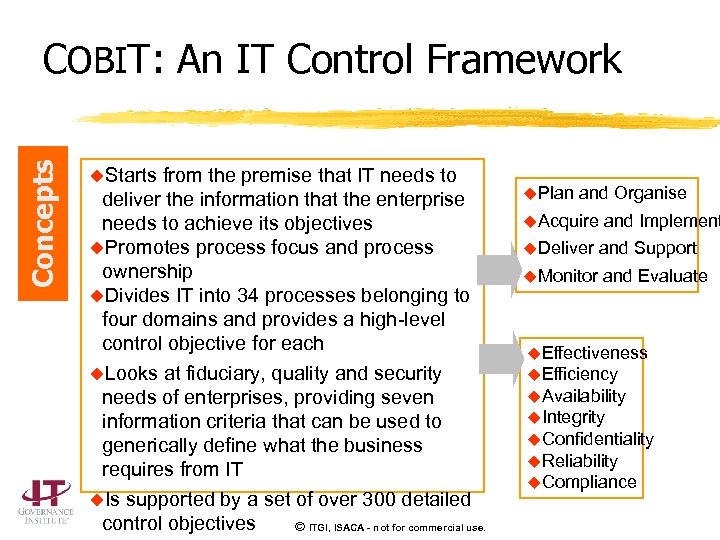 Concepts COBIT: An IT Control Framework u. Starts from the premise that IT needs