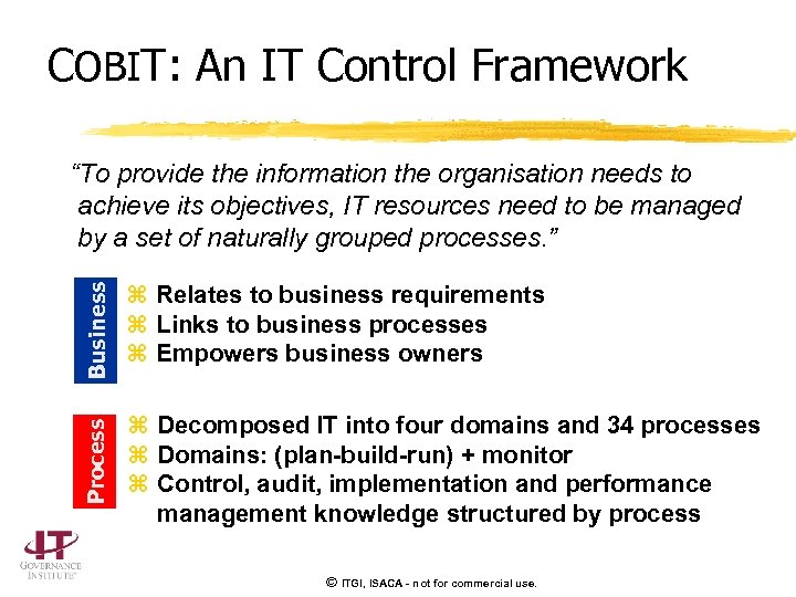 COBIT: An IT Control Framework Business z Relates to business requirements z Links to