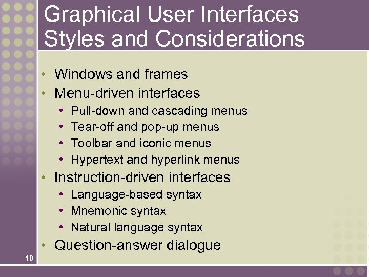 Graphical User Interfaces Styles and Considerations • Windows and frames • Menu-driven interfaces •