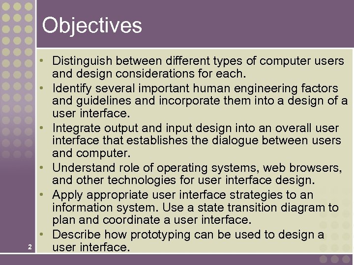 Objectives 2 • Distinguish between different types of computer users and design considerations for