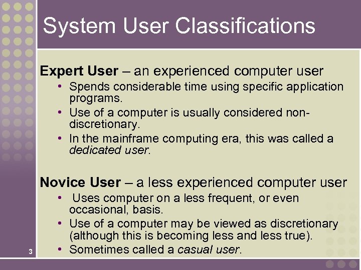 System User Classifications Expert User – an experienced computer user • Spends considerable time