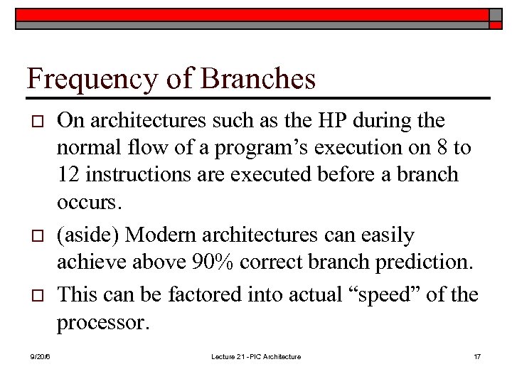 Frequency of Branches o o o 9/20/6 On architectures such as the HP during