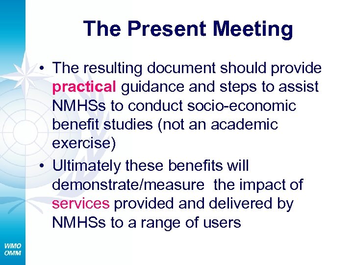 The Present Meeting • The resulting document should provide practical guidance and steps to
