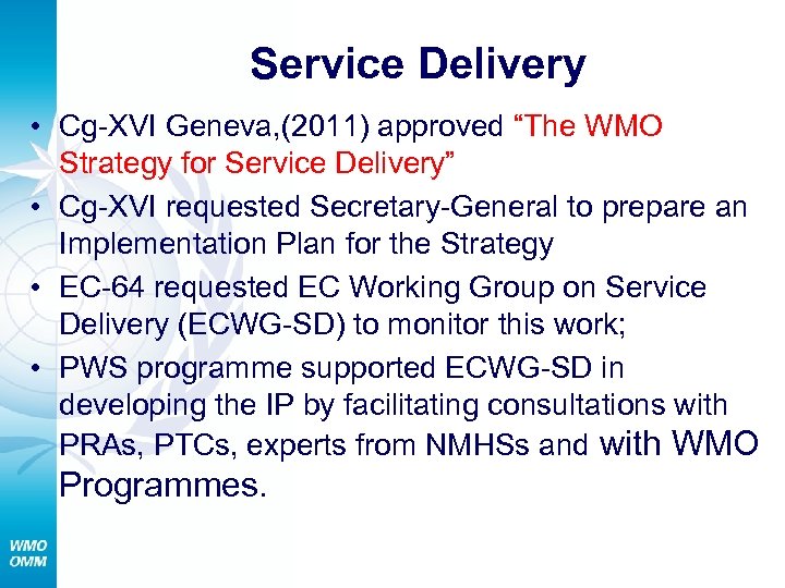 Service Delivery • WMO Cg-XVI Geneva, (2011) approved “The WMO Strategy for Service Delivery”