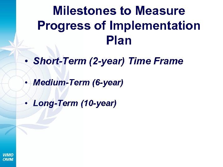 Milestones to Measure Progress of Implementation Plan • Short-Term (2 -year) Time Frame •