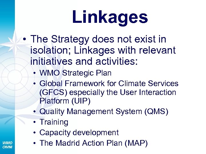 Linkages • The Strategy does not exist in isolation; Linkages with relevant initiatives and