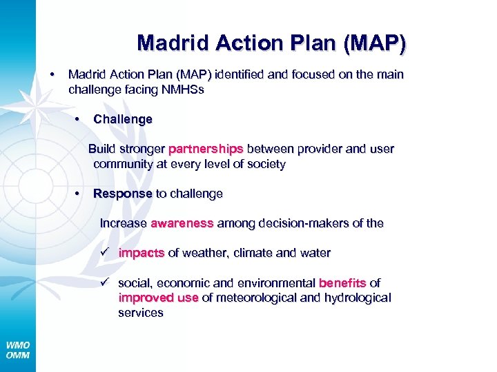 Madrid Action Plan (MAP) • Madrid Action Plan (MAP) identified and focused on the