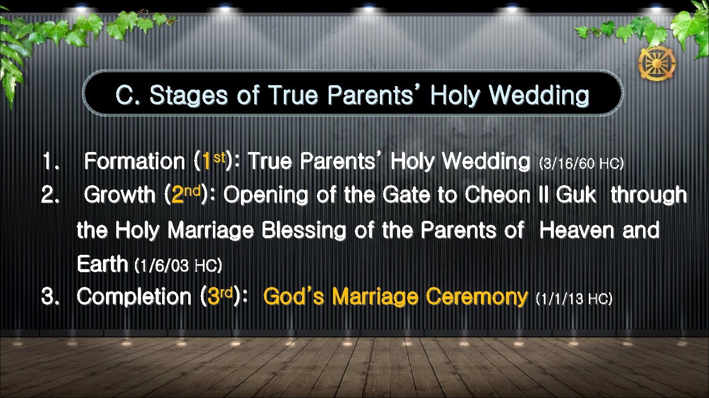 C. Stages of True Parents’ Holy Wedding 1. Formation (1 st): True Parents’ Holy
