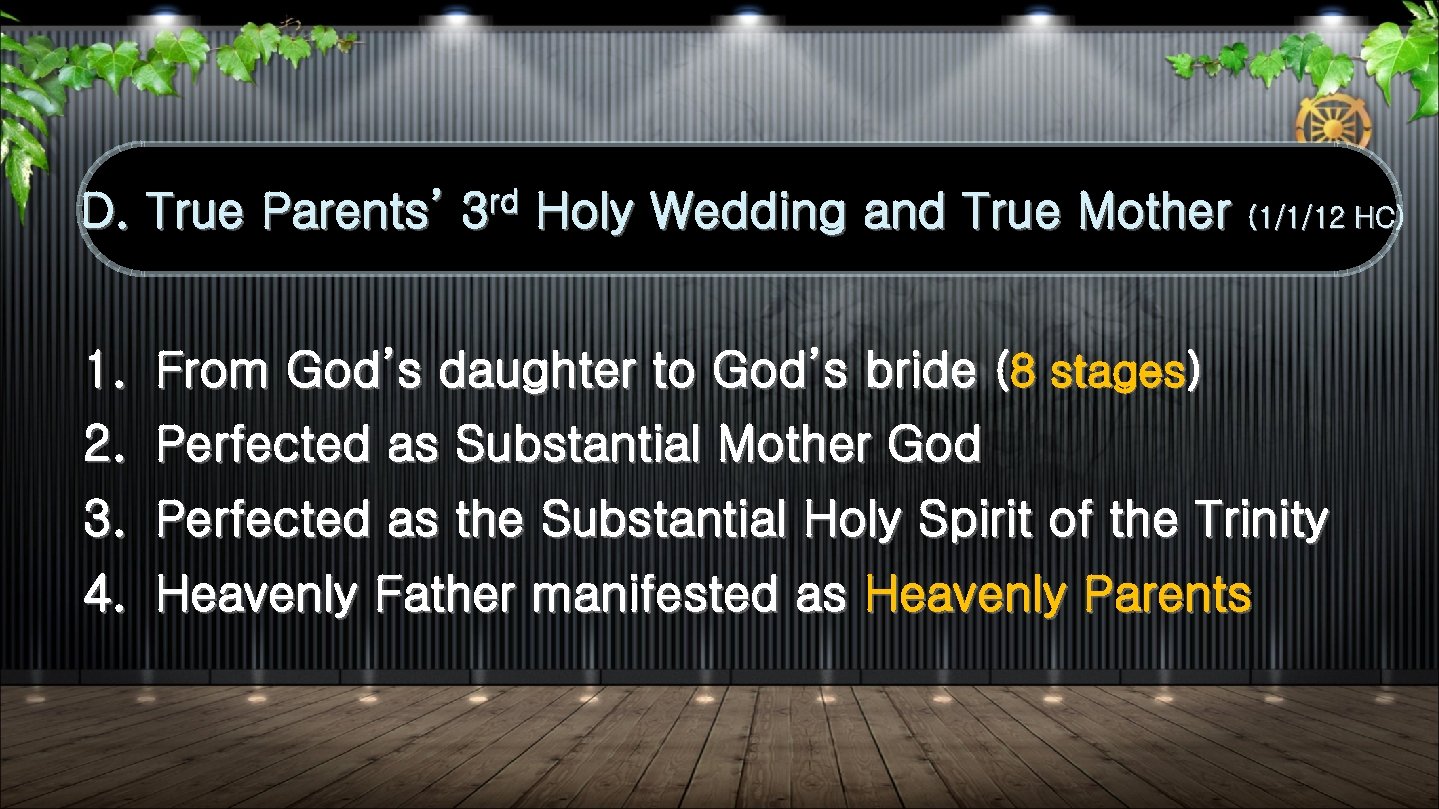 D. True Parents’ 3 rd Holy Wedding and True Mother (1/1/12 HC) 1. From