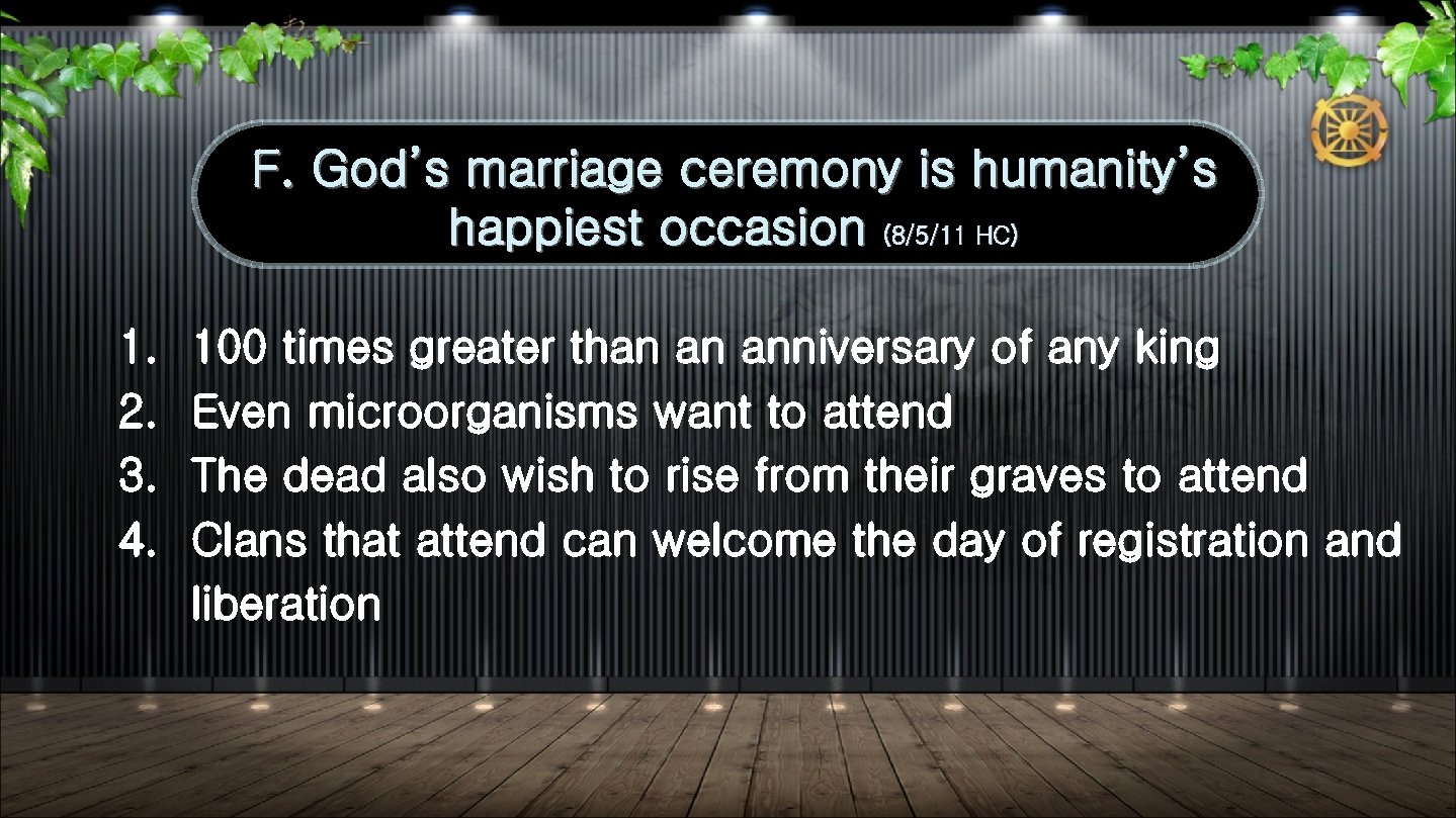 F. God’s marriage ceremony is humanity’s happiest occasion (8/5/11 HC) 1. 2. 3. 4.