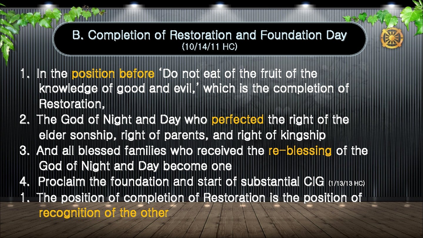 B. Completion of Restoration and Foundation Day (10/14/11 HC) 1. In the position before