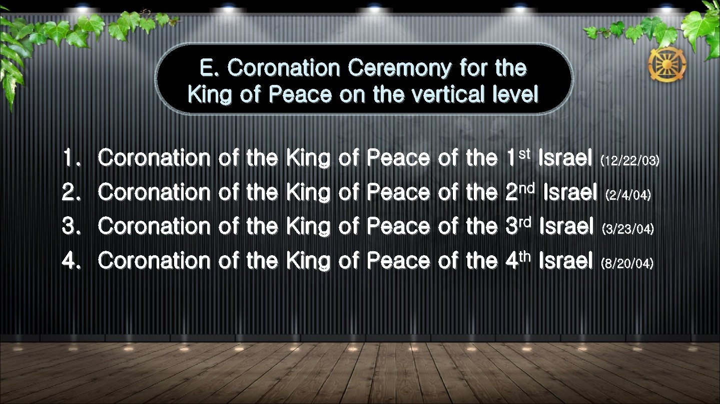 E. Coronation Ceremony for the King of Peace on the vertical level 1. Coronation