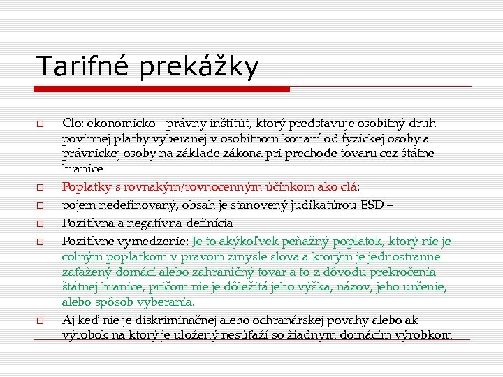 Tarifné prekážky Clo: ekonomicko - právny inštitút, ktorý predstavuje osobitný druh povinnej platby vyberanej