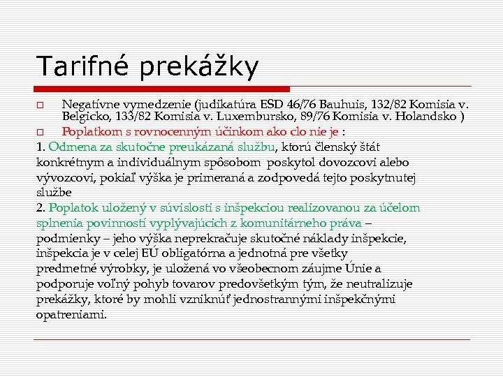 Tarifné prekážky Negatívne vymedzenie (judikatúra ESD 46/76 Bauhuis, 132/82 Komisia v. Belgicko, 133/82 Komisia