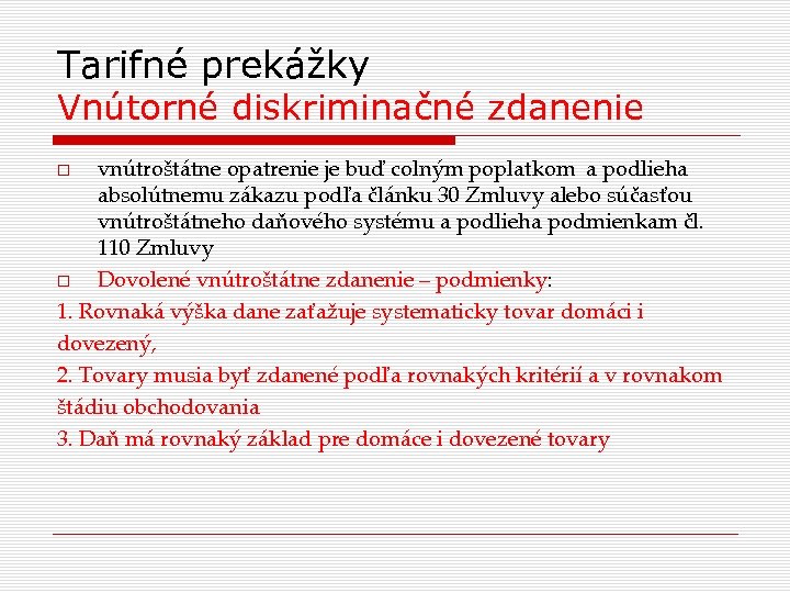 Tarifné prekážky Vnútorné diskriminačné zdanenie vnútroštátne opatrenie je buď colným poplatkom a podlieha absolútnemu
