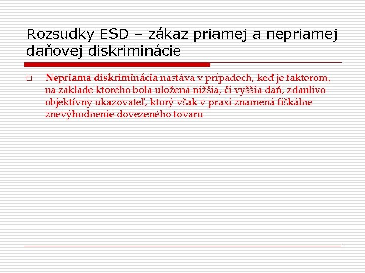Rozsudky ESD – zákaz priamej a nepriamej daňovej diskriminácie Nepriama diskriminácia nastáva v prípadoch,