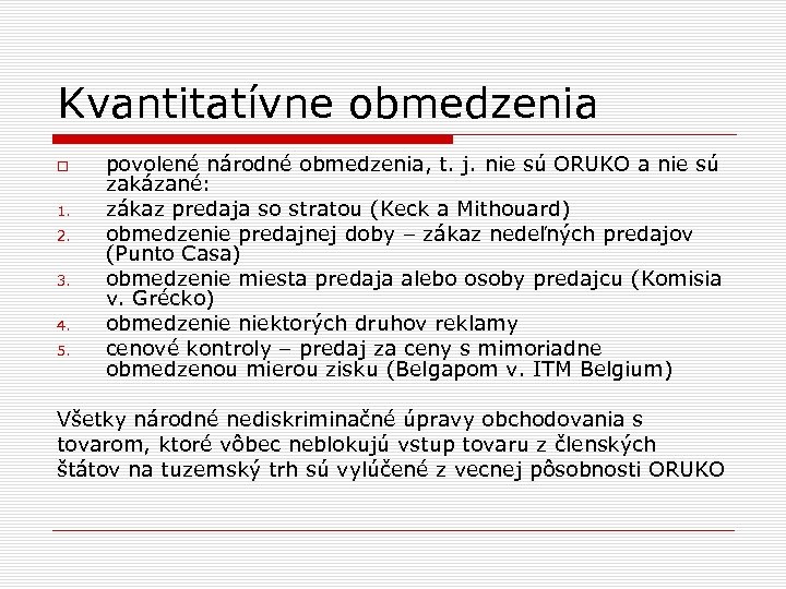 Kvantitatívne obmedzenia 1. 2. 3. 4. 5. povolené národné obmedzenia, t. j. nie sú