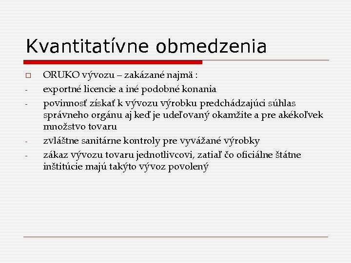 Kvantitatívne obmedzenia - - ORUKO vývozu – zakázané najmä : exportné licencie a iné