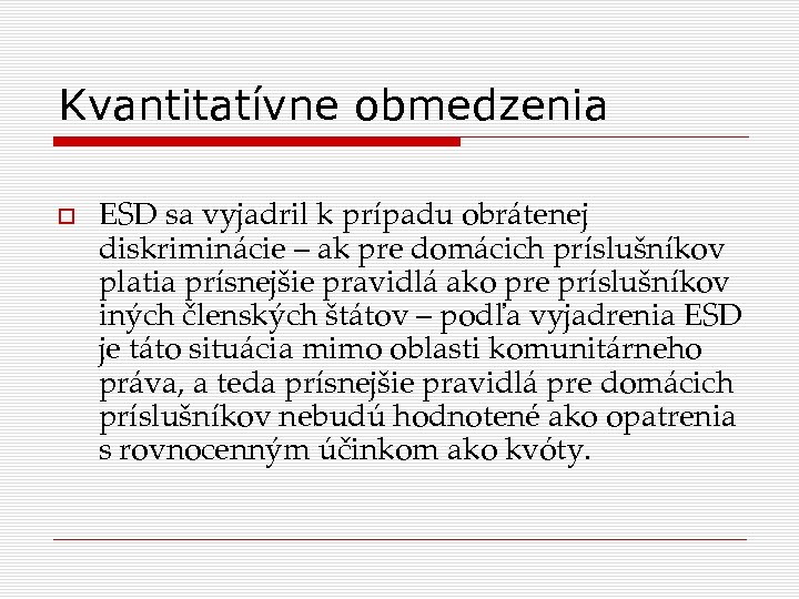 Kvantitatívne obmedzenia ESD sa vyjadril k prípadu obrátenej diskriminácie – ak pre domácich príslušníkov