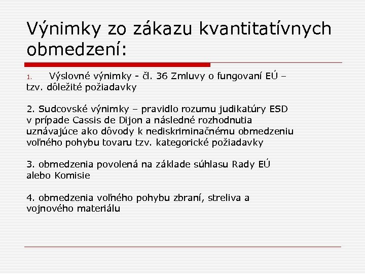Výnimky zo zákazu kvantitatívnych obmedzení: Výslovné výnimky - čl. 36 Zmluvy o fungovaní EÚ
