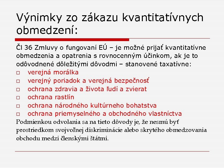 Výnimky zo zákazu kvantitatívnych obmedzení: Čl 36 Zmluvy o fungovaní EÚ – je možné