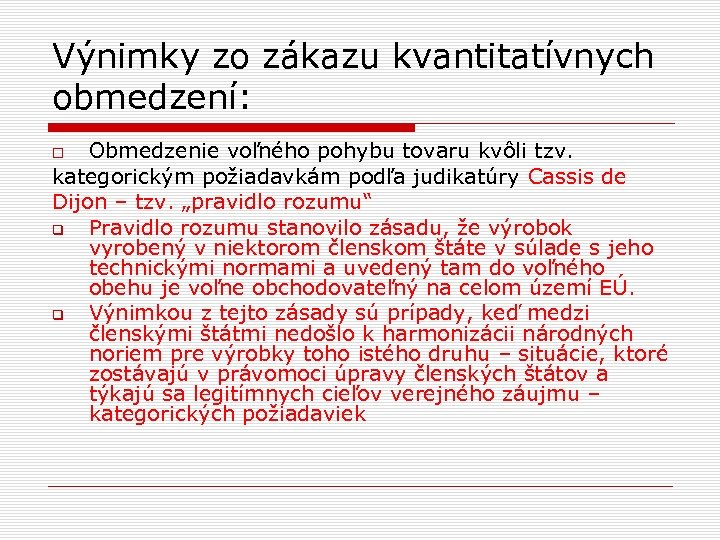 Výnimky zo zákazu kvantitatívnych obmedzení: Obmedzenie voľného pohybu tovaru kvôli tzv. kategorickým požiadavkám podľa