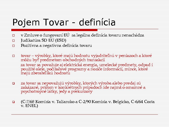 Pojem Tovar - definícia v Zmluve o fungovaní EÚ sa legálna definícia tovaru nenachádza
