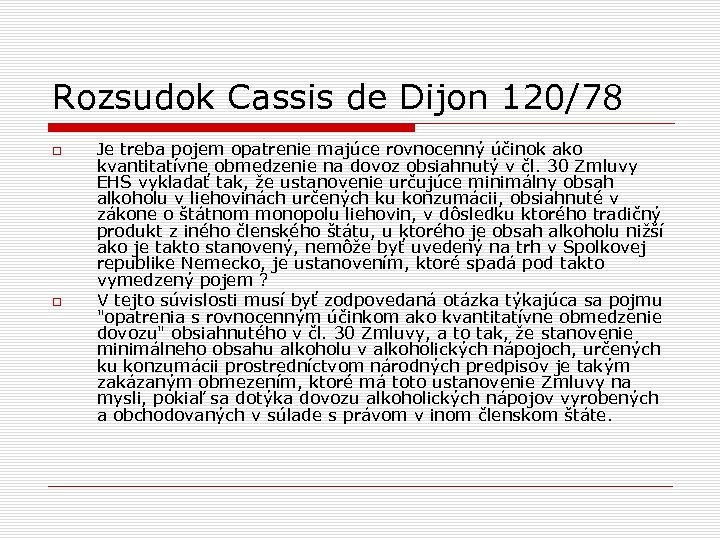 Rozsudok Cassis de Dijon 120/78 Je treba pojem opatrenie majúce rovnocenný účinok ako kvantitatívne