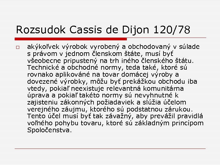 Rozsudok Cassis de Dijon 120/78 akýkoľvek výrobok vyrobený a obchodovaný v súlade s právom