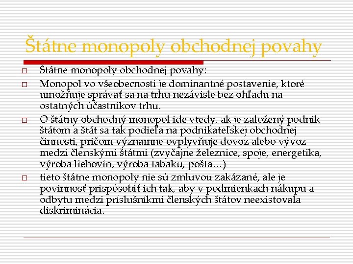 Štátne monopoly obchodnej povahy Štátne monopoly obchodnej povahy: Monopol vo všeobecnosti je dominantné postavenie,