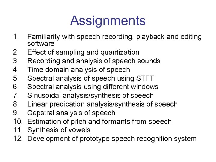 Assignments 1. Familiarity with speech recording, playback and editing software 2. Effect of sampling