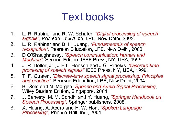 Text books 1. 2. 3. 4. 5. 6. 7. 8. L. R. Rabiner and