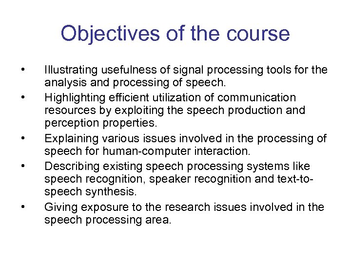 Objectives of the course • • • Illustrating usefulness of signal processing tools for