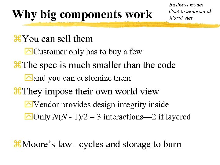 Why big components work Business model Cost to understand World view z. You can