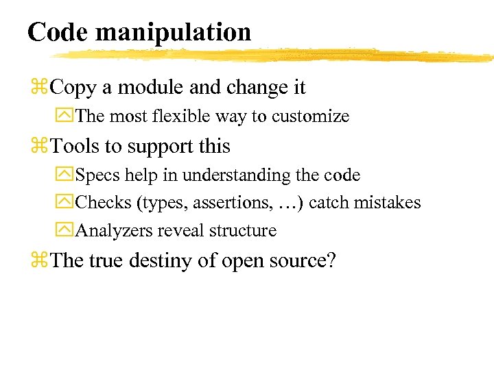 Code manipulation z. Copy a module and change it y. The most flexible way