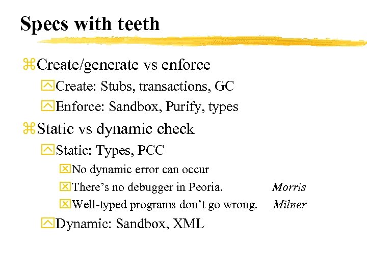 Specs with teeth z. Create/generate vs enforce y. Create: Stubs, transactions, GC y. Enforce: