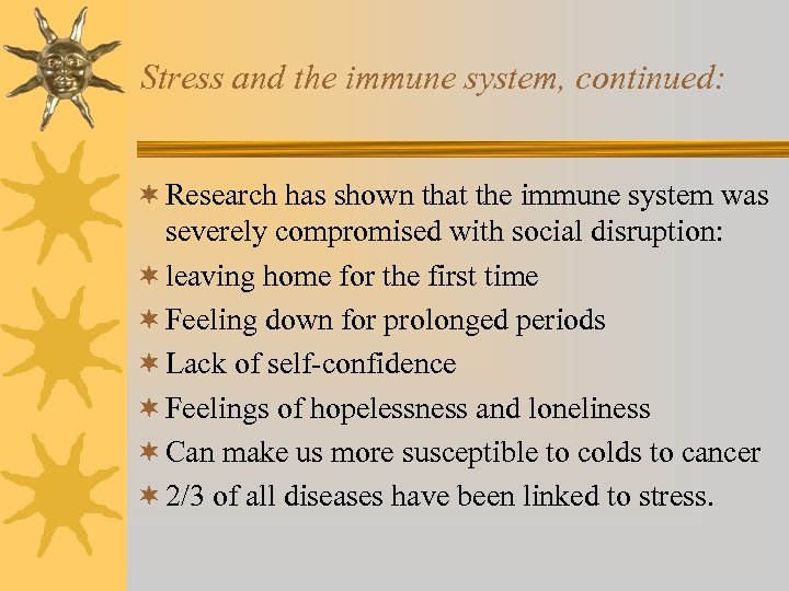 Stress and the immune system, continued: ¬ Research has shown that the immune system