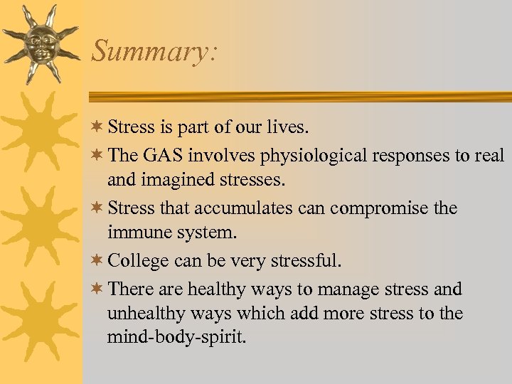 Summary: ¬ Stress is part of our lives. ¬ The GAS involves physiological responses