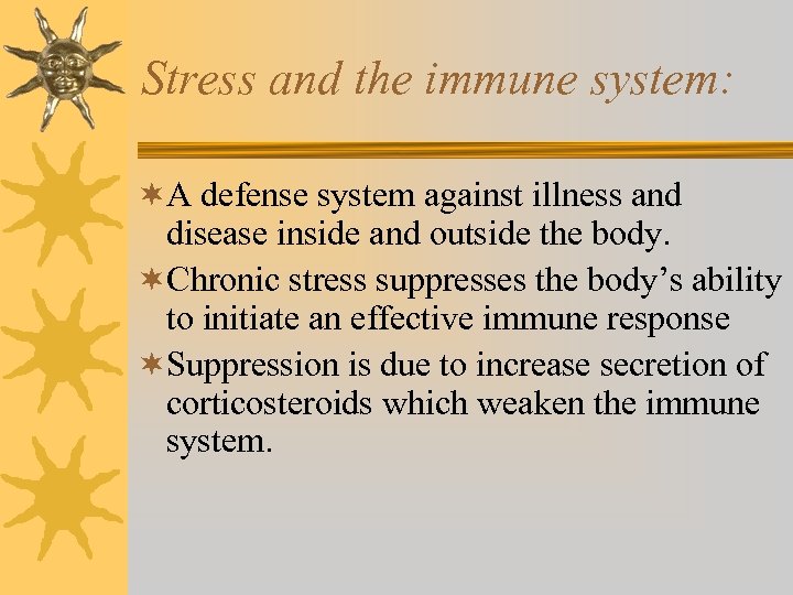 Stress and the immune system: ¬A defense system against illness and disease inside and