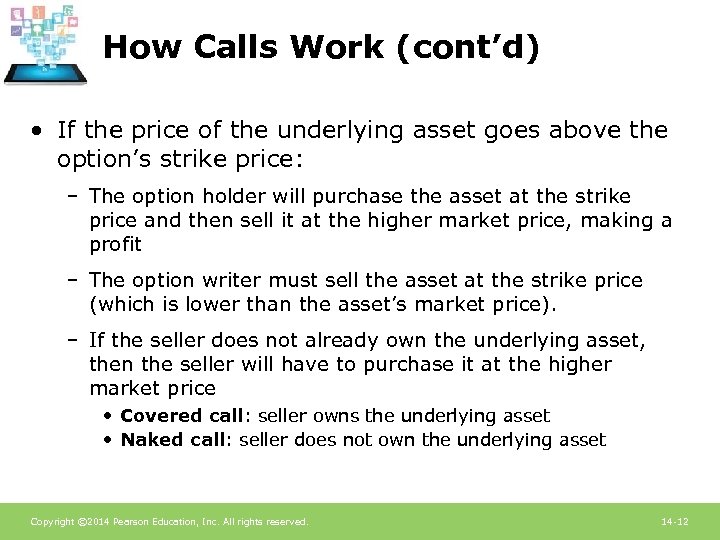 How Calls Work (cont’d) • If the price of the underlying asset goes above