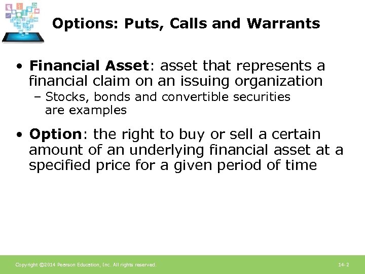 Options: Puts, Calls and Warrants • Financial Asset: asset that represents a financial claim