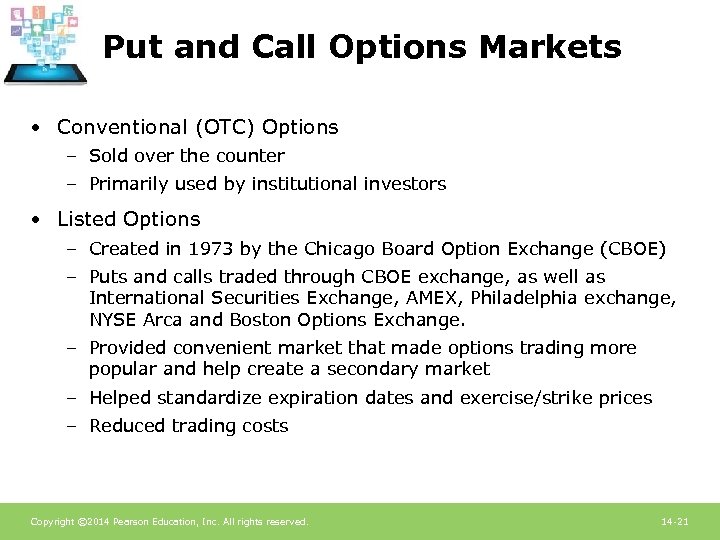 Put and Call Options Markets • Conventional (OTC) Options – Sold over the counter