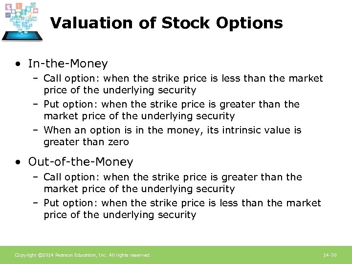 Valuation of Stock Options • In-the-Money – Call option: when the strike price is