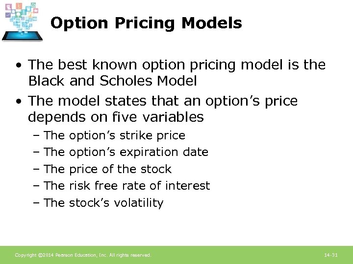 Option Pricing Models • The best known option pricing model is the Black and